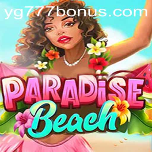 ParadiseBeach: The Ultimate Escape in Gaming with YG777
